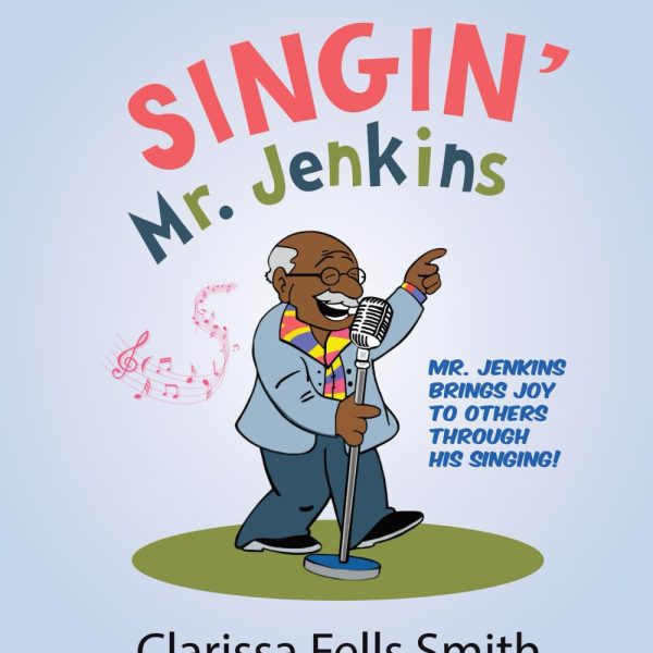 Singin' Mr. Jenkins: Mr. Jenkins Brings Joy to Others Through His Singing! (The Caregiving Kids Series)